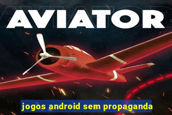 jogos android sem propaganda